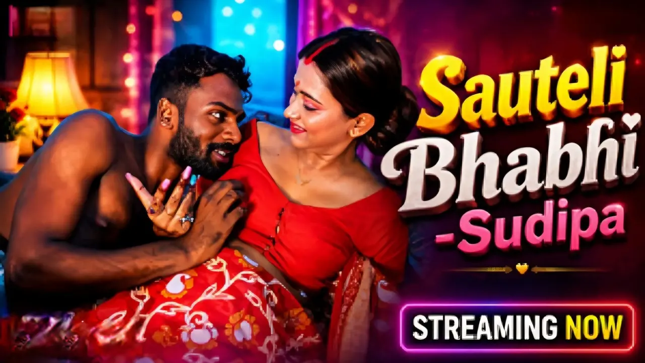 Sauteli Bhabhi 2026 Sudipa Hindi Hot Short Film